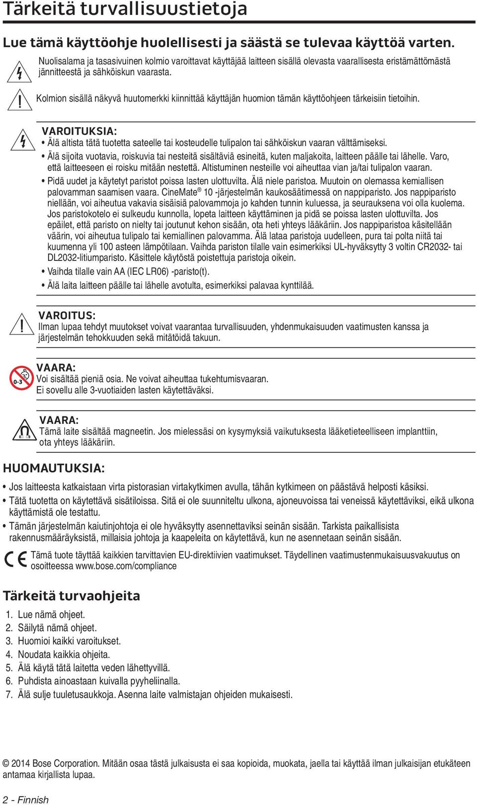 Kolmion sisällä näkyvä huutomerkki kiinnittää käyttäjän huomion tämän käyttöohjeen tärkeisiin tietoihin.
