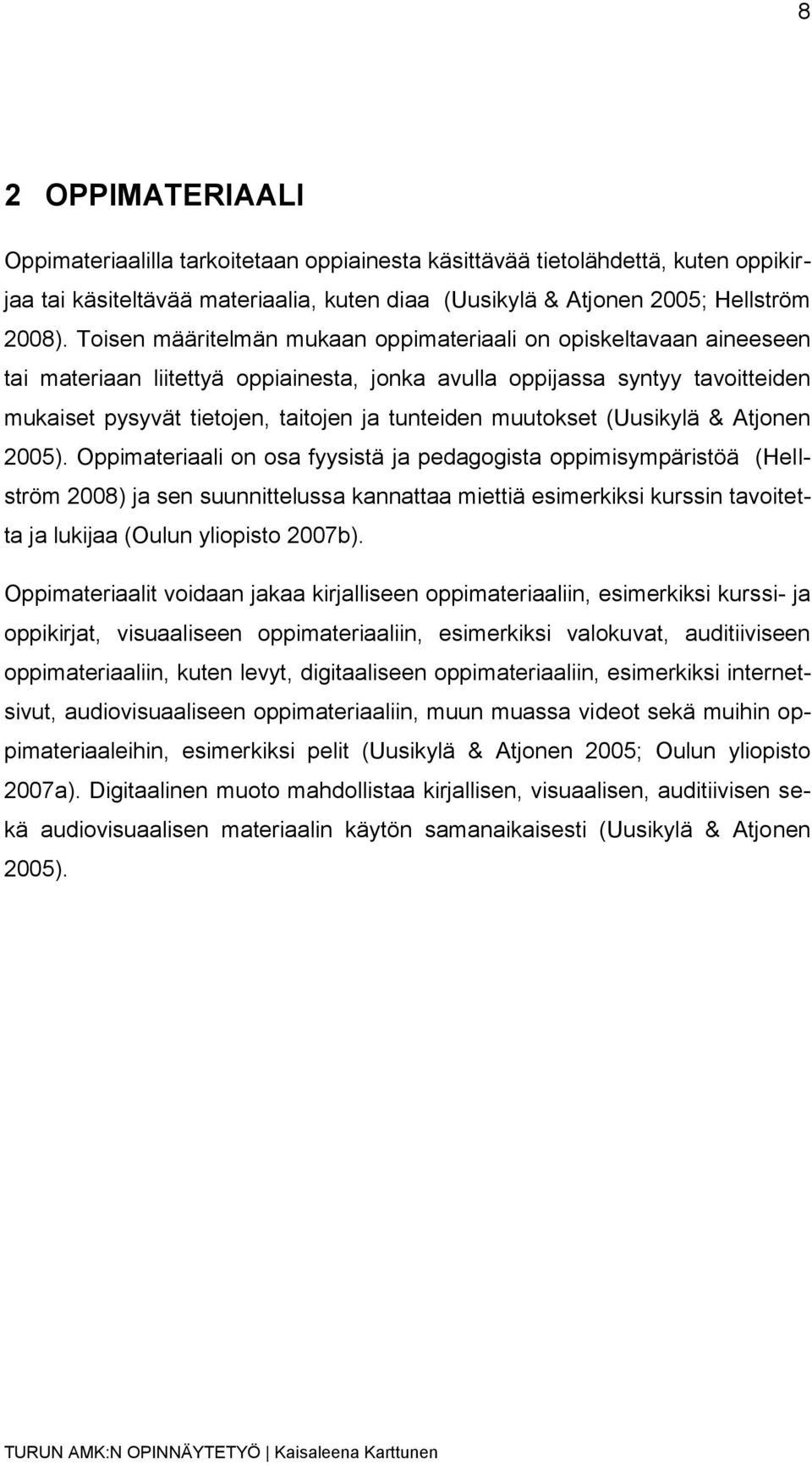 muutokset (Uusikylä & Atjonen 2005).