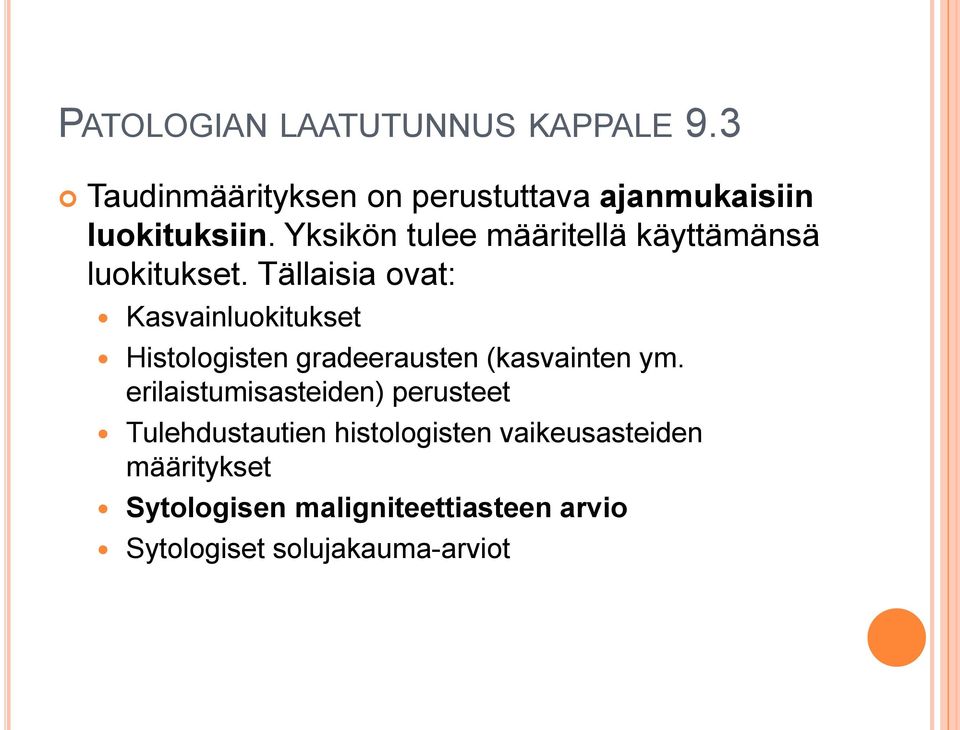 Tällaisia ovat: Kasvainluokitukset Histologisten gradeerausten (kasvainten ym.