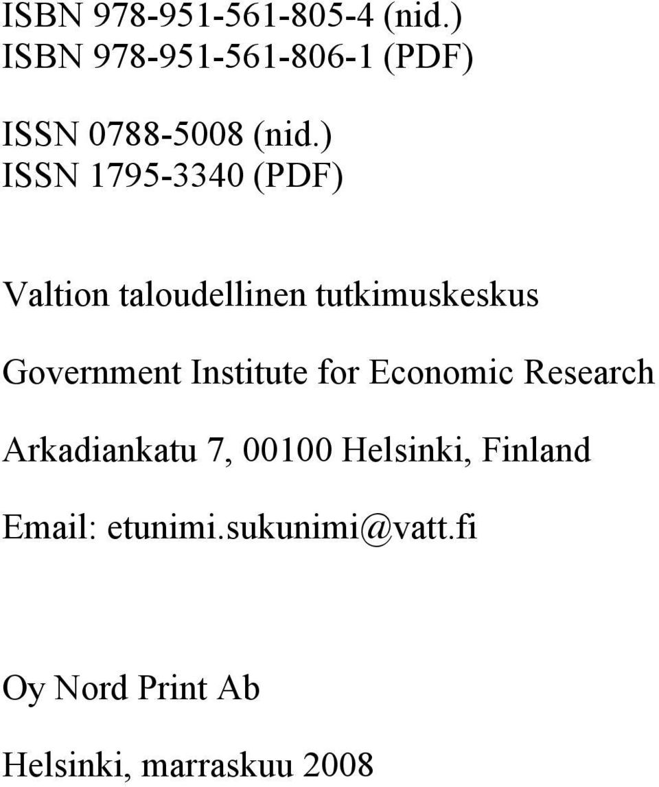 ) ISSN 1795-3340 (PDF) Valtion taloudellinen tutkimuskeskus Government
