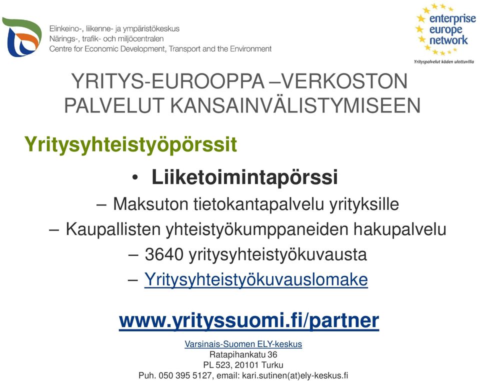 hakupalvelu 3640 yritysyhteistyökuvausta Yritysyhteistyökuvauslomake www.yrityssuomi.