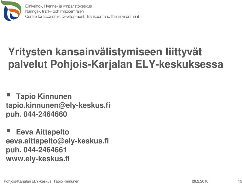 044-2464660 Eeva Aittapelto eeva.aittapelto@ely-keskus.fi puh.