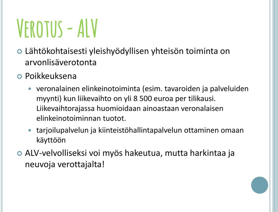 Liikevaihtorajassa huomioidaan ainoastaan veronalaisen elinkeinotoiminnan tuotot.