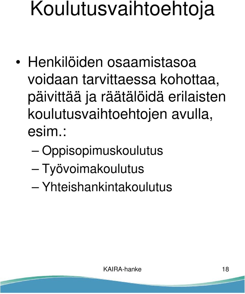 erilaisten koulutusvaihtoehtojen avulla, esim.