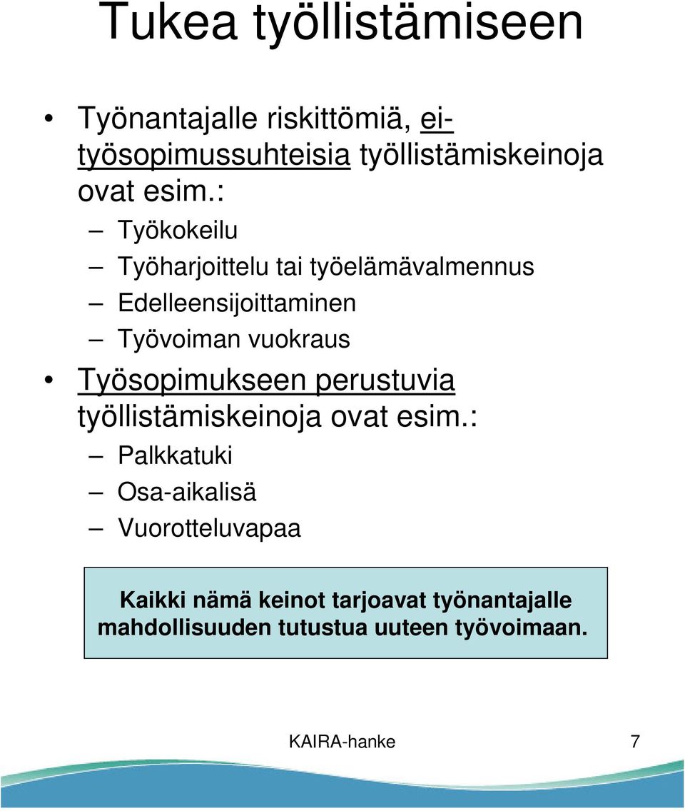 Työsopimukseen perustuvia työllistämiskeinoja ovat esim.