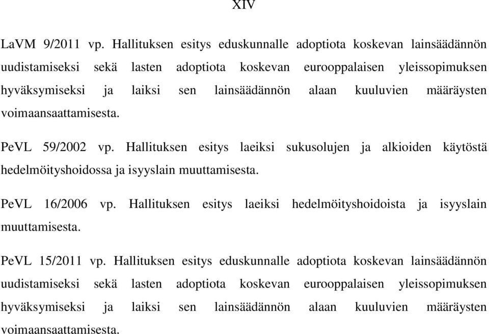 lainsäädännön alaan kuuluvien määräysten voimaansaattamisesta. PeVL 59/2002 vp.