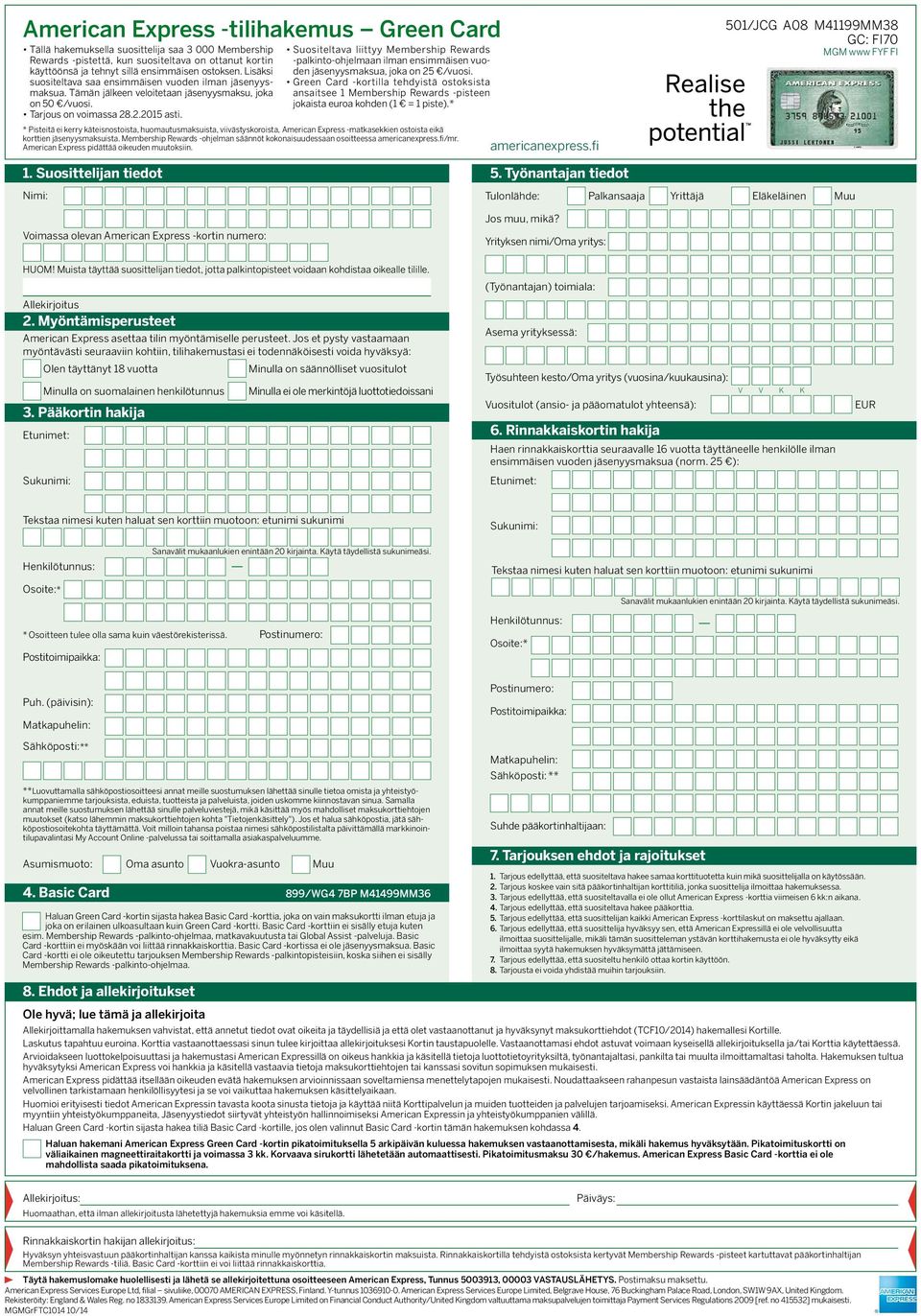 Suositeltava liittyy Membership Rewards -palkinto-ohjelmaan ilman ensimmäisen vuoden jäsenyysmaksua, joka on 25 /vuosi.