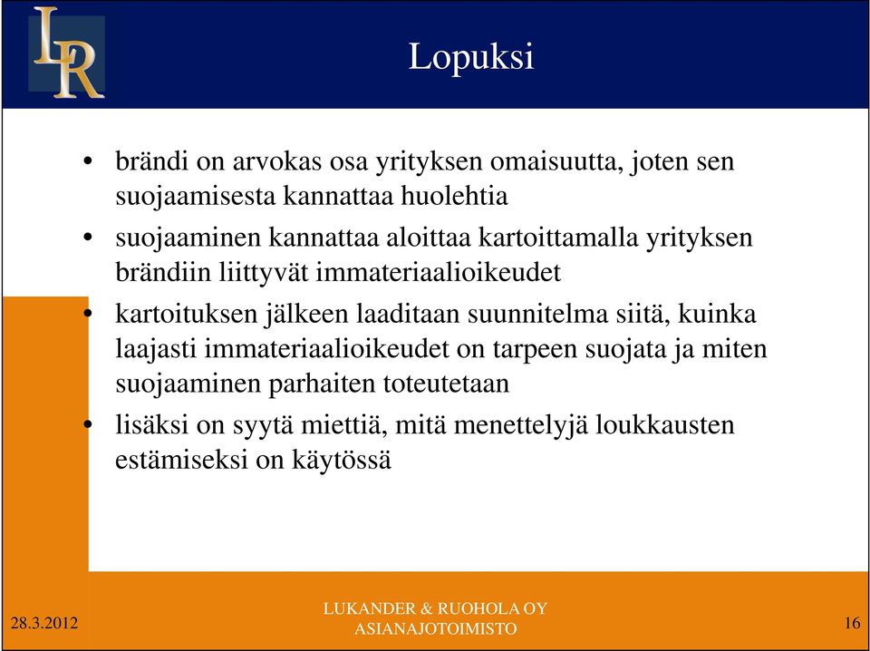 laaditaan suunnitelma siitä, kuinka laajasti immateriaalioikeudet on tarpeen suojata ja miten suojaaminen