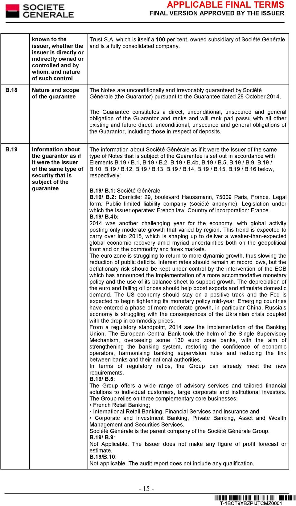 The Notes are unconditionally and irrevocably guaranteed by Société Générale (the Guarantor) pursuant to the Guarantee dated 28 October 2014.