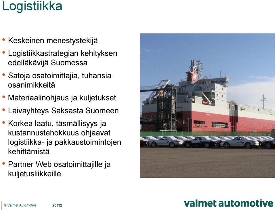 Laivayhteys Saksasta Suomeen Korkea laatu, täsmällisyys ja kustannustehokkuus ohjaavat