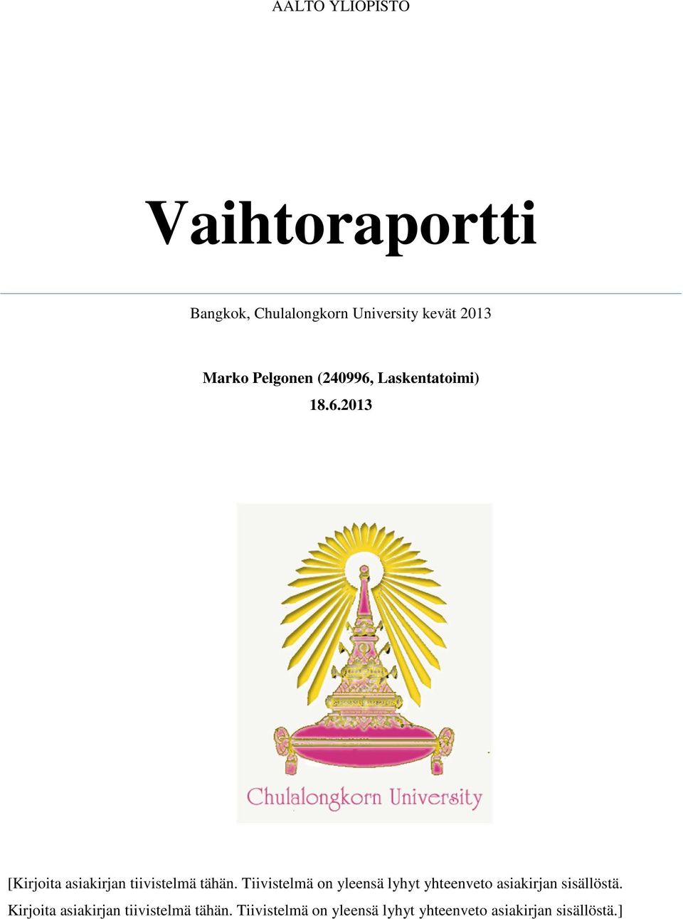 Tiivistelmä on yleensä lyhyt yhteenveto asiakirjan sisällöstä.