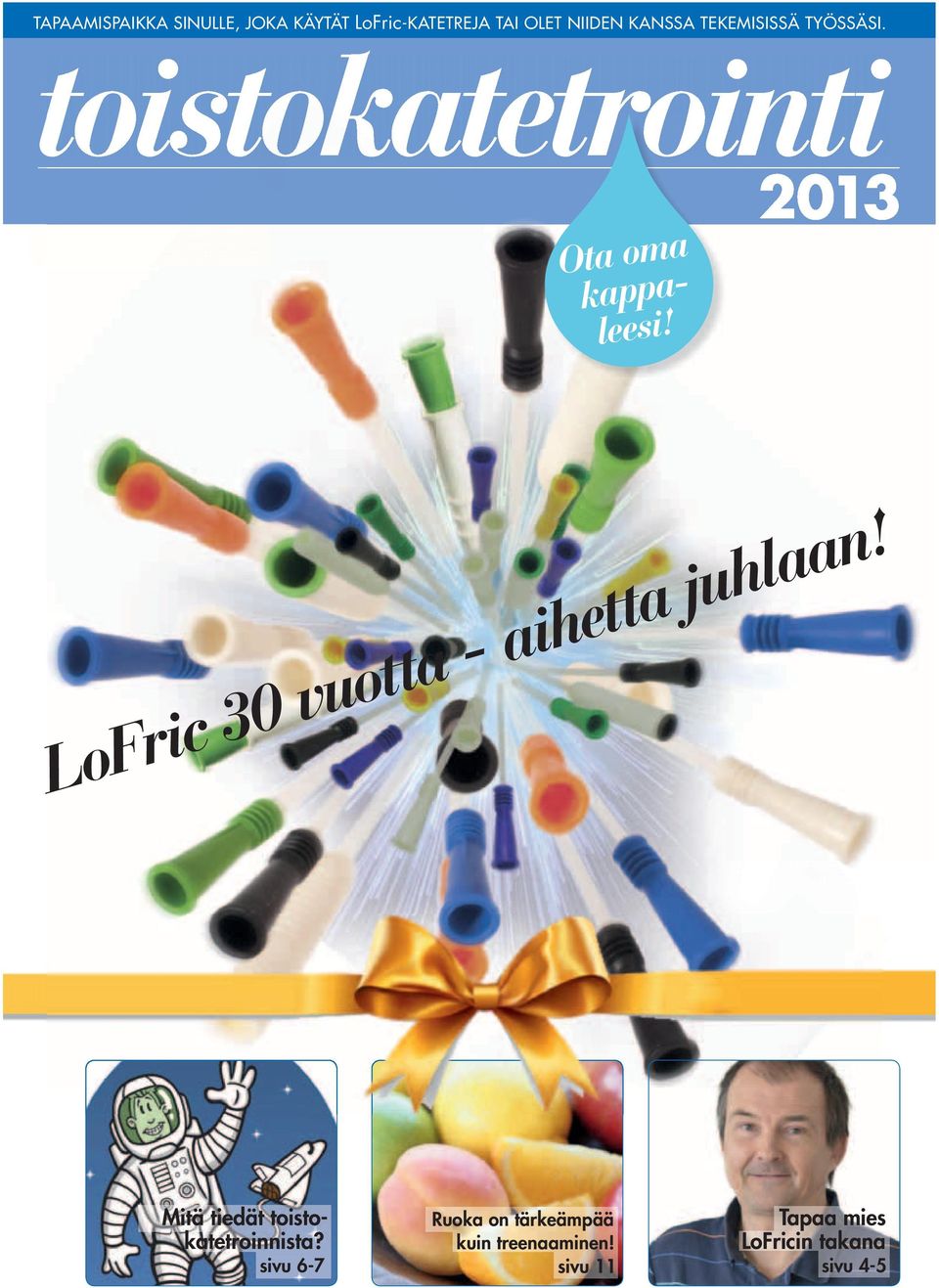 2013 LoFric 30 vuotta - aihetta juhlaan! Mitä tiedät toistokatetroinnista?
