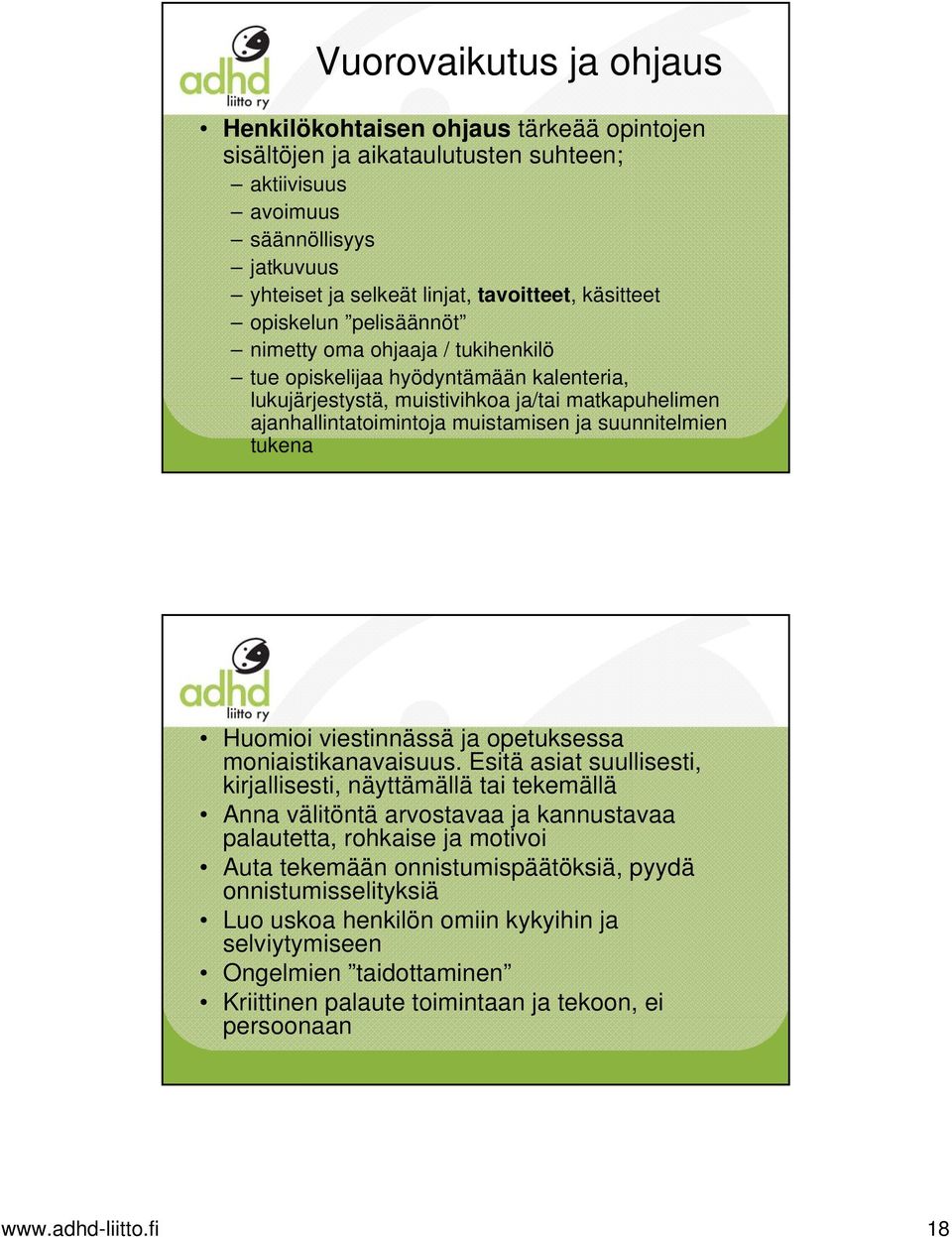 suunnitelmien tukena www.adhd-liitto.fi 35 Huomioi viestinnässä ja opetuksessa moniaistikanavaisuus.