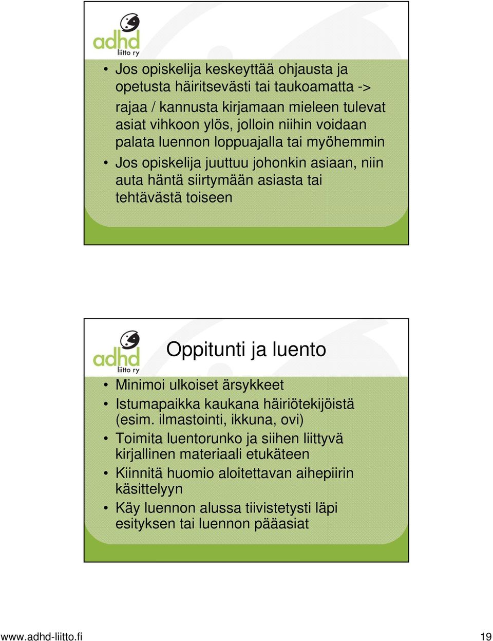 fi 37 Oppitunti ja luento Minimoi ulkoiset ärsykkeet Istumapaikka kaukana häiriötekijöistä (esim.