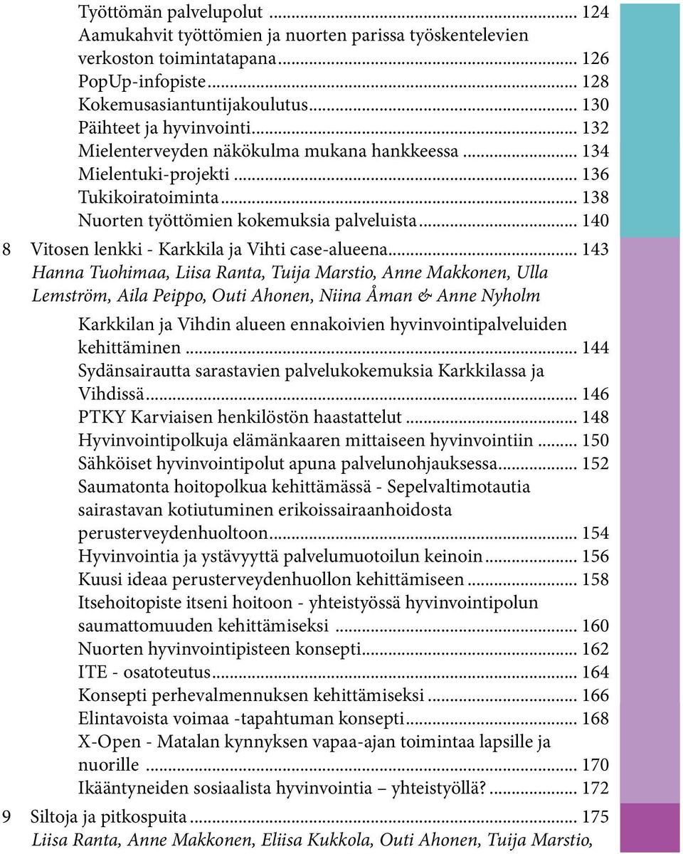 .. 140 8 Vitosen lenkki - Karkkila ja Vihti case-alueena.