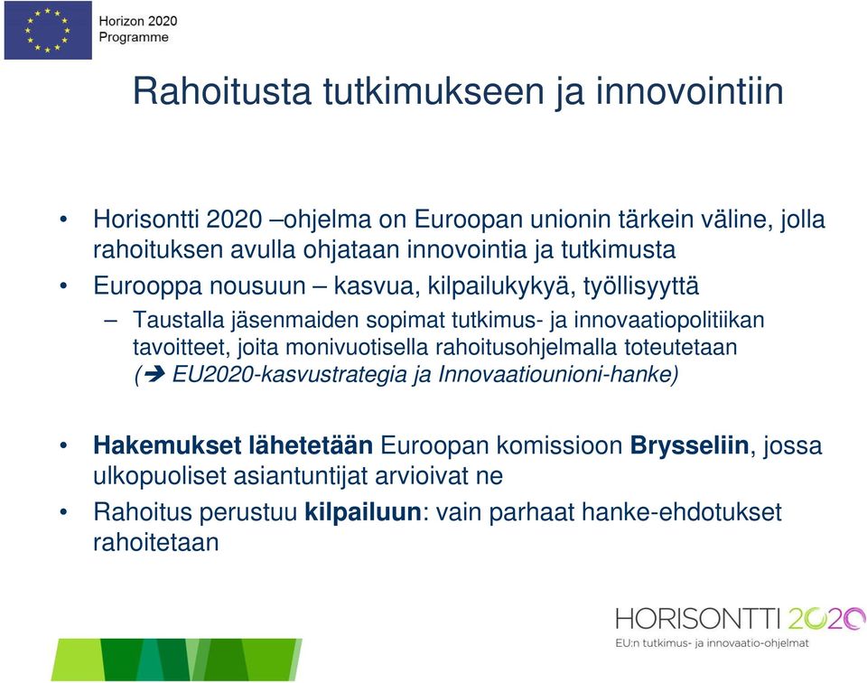 innovaatiopolitiikan tavoitteet, joita monivuotisella rahoitusohjelmalla toteutetaan ( EU2020-kasvustrategia ja Innovaatiounioni-hanke)