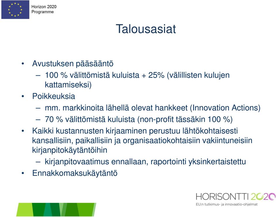 %) Kaikki kustannusten kirjaaminen perustuu lähtökohtaisesti kansallisiin, paikallisiin ja organisaatiokohtaisiin