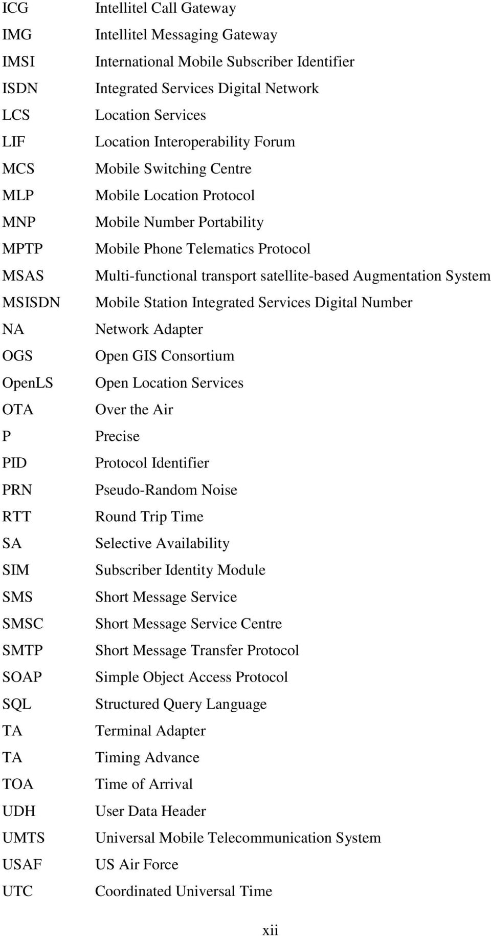 Portability Mobile Phone Telematics Protocol Multi-functional transport satellite-based Augmentation System Mobile Station Integrated Services Digital Number Network Adapter Open GIS Consortium Open