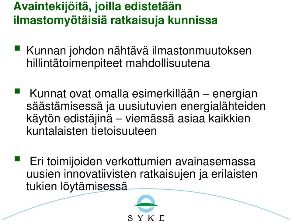 säästämisessä ja uusiutuvien energialähteiden käytön edistäjinä viemässä asiaa kaikkien kuntalaisten