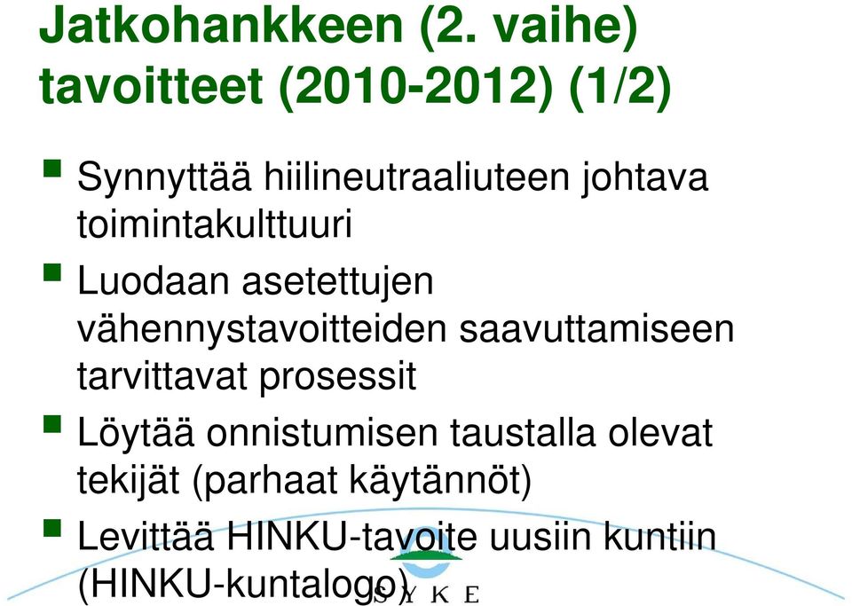 toimintakulttuuri Luodaan asetettujen vähennystavoitteiden saavuttamiseen