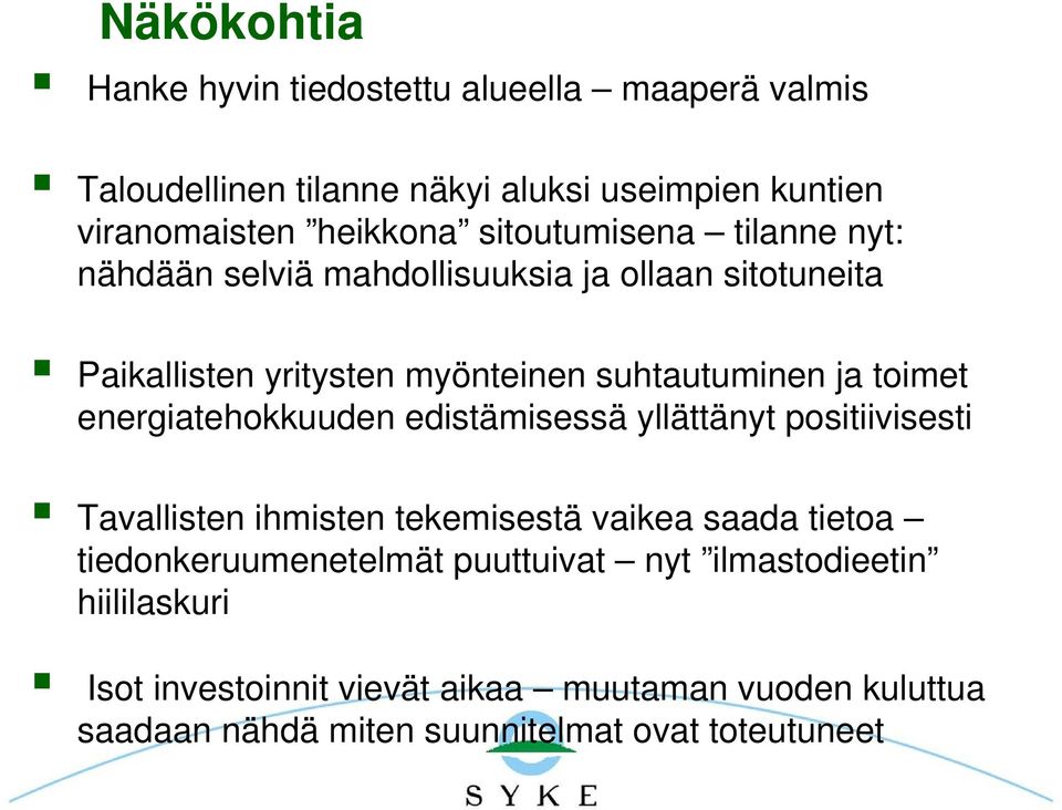 energiatehokkuuden edistämisessä yllättänyt positiivisesti Tavallisten ihmisten tekemisestä vaikea saada tietoa tiedonkeruumenetelmät