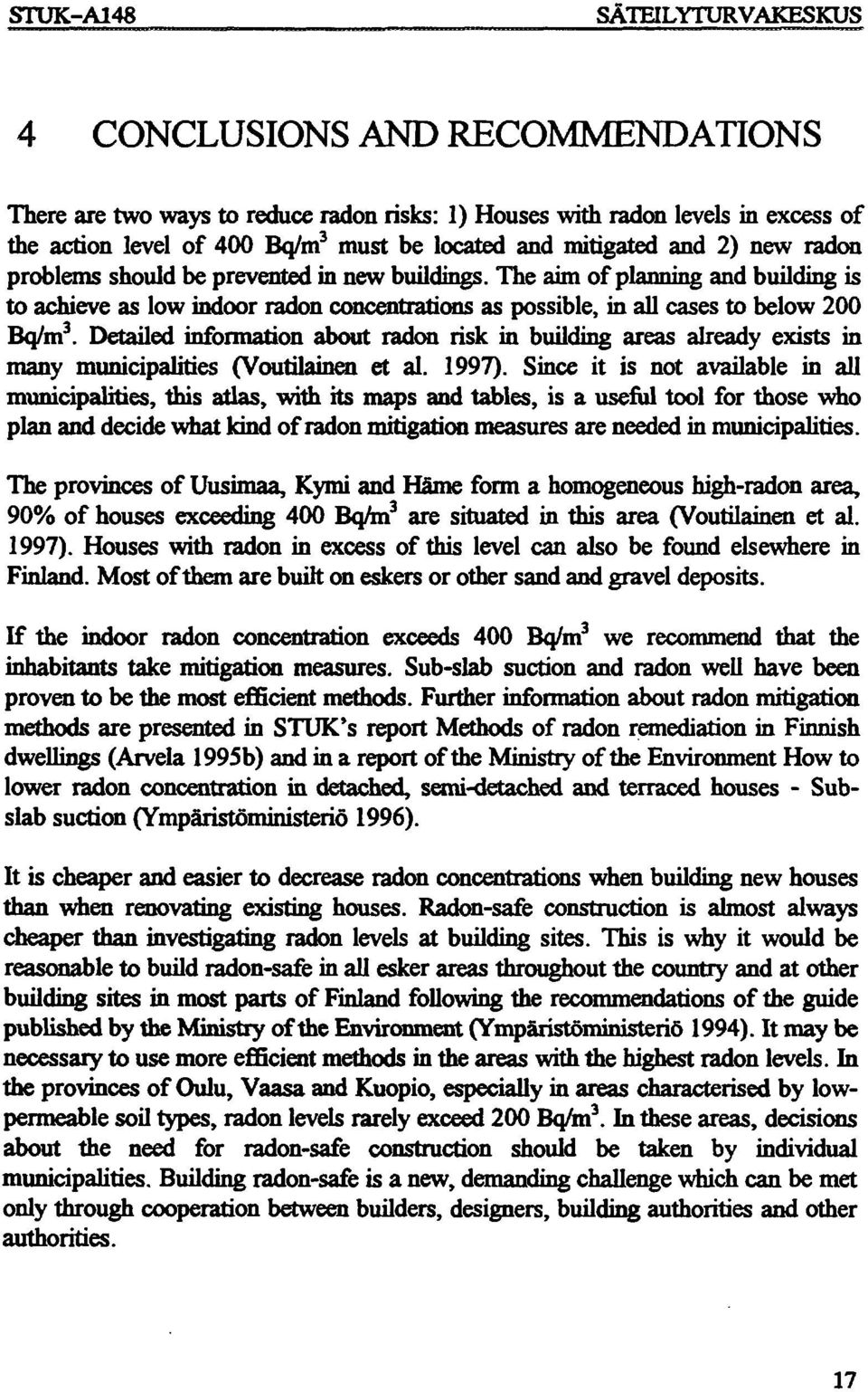 Detailed information about radon risk in building areas already exists in many municipalities (Voutilainen et ai. ).