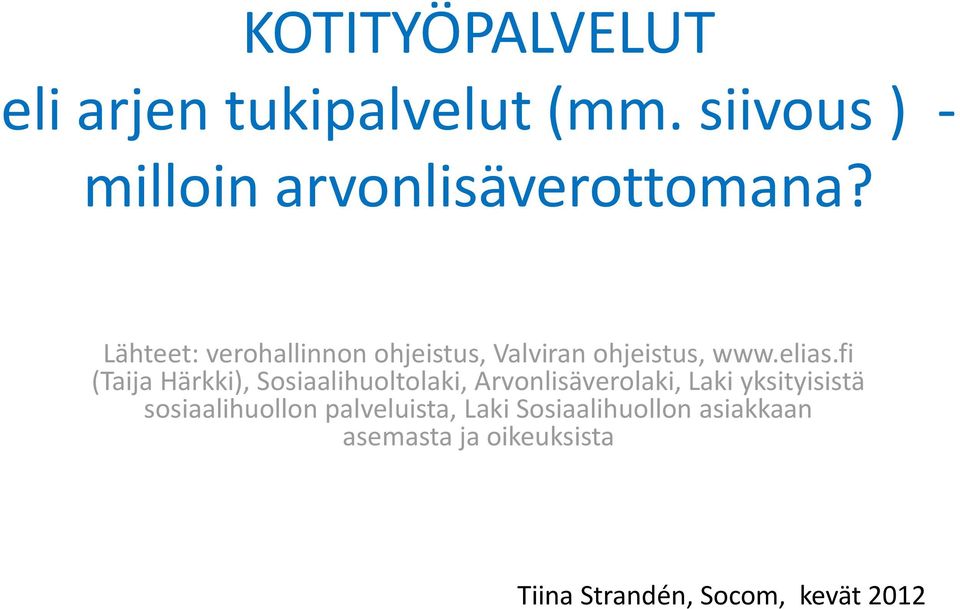 fi (Taija Härkki), Sosiaalihuoltolaki, Arvonlisäverolaki, Laki yksityisistä