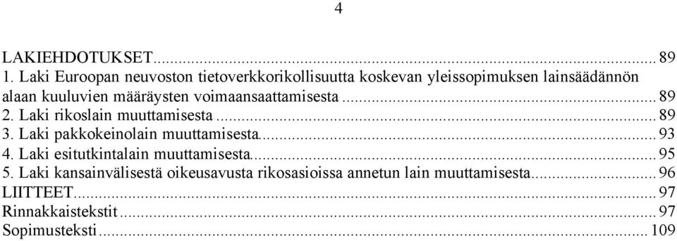 määräysten voimaansaattamisesta...89 2. Laki rikoslain muuttamisesta...89 3.