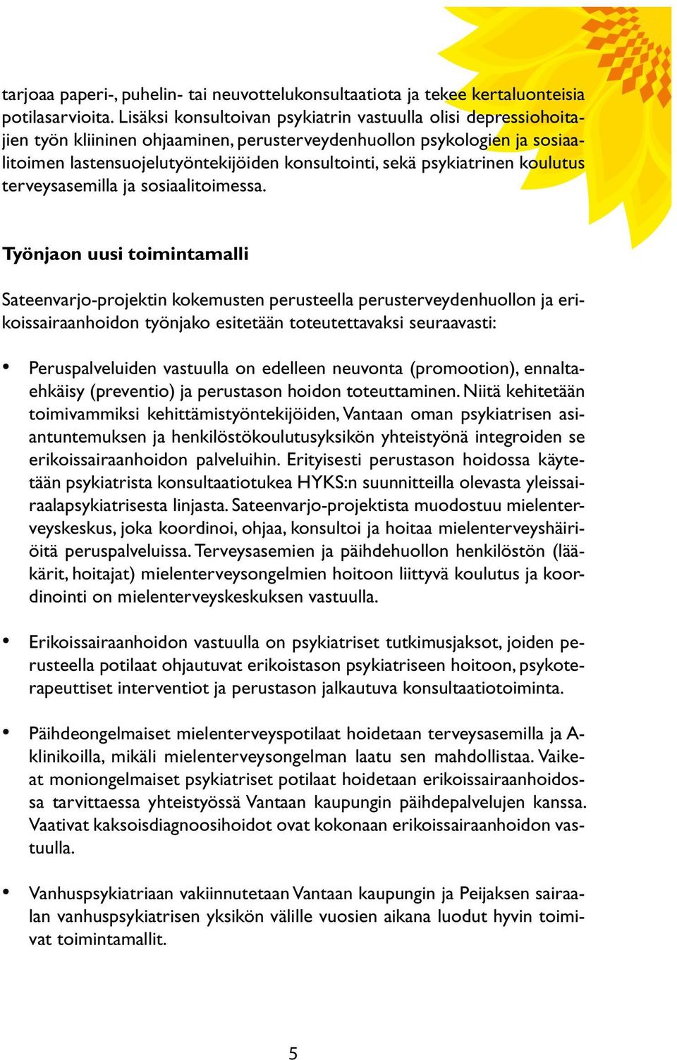psykiatrinen koulutus terveysasemilla ja sosiaalitoimessa.