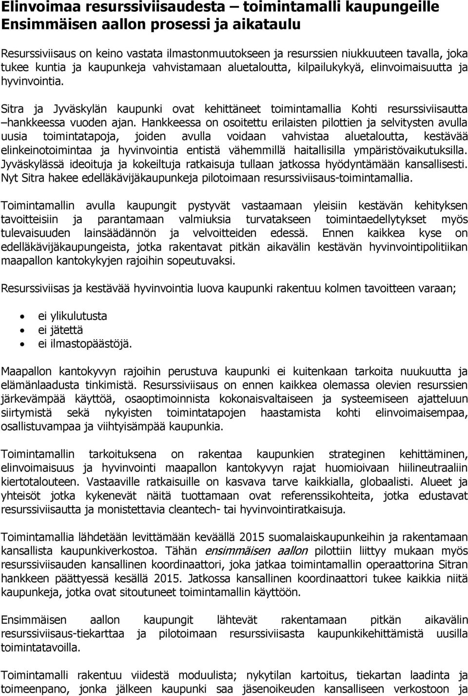 Sitra ja Jyväskylän kaupunki ovat kehittäneet toimintamallia Kohti resurssiviisautta hankkeessa vuoden ajan.