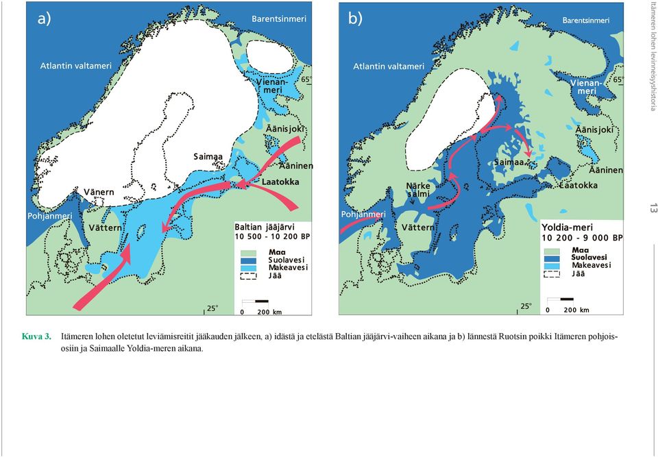 idästä ja etelästä Baltian jääjärvi-vaiheen aikana ja b)