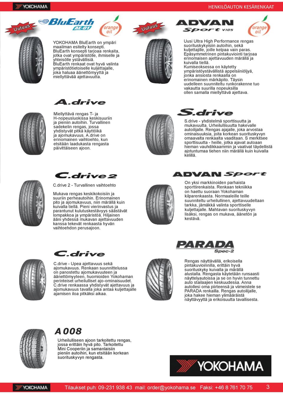 Uusi Ultra High Performance rengas suorituskykyisiin autoihin, sekä kuljettajille, joille kelpaa vain paras. Epäsymmetrinen pintakuviointi tarjoaa erinomaisen ajettavuuden märällä ja kuivalla tiellä.