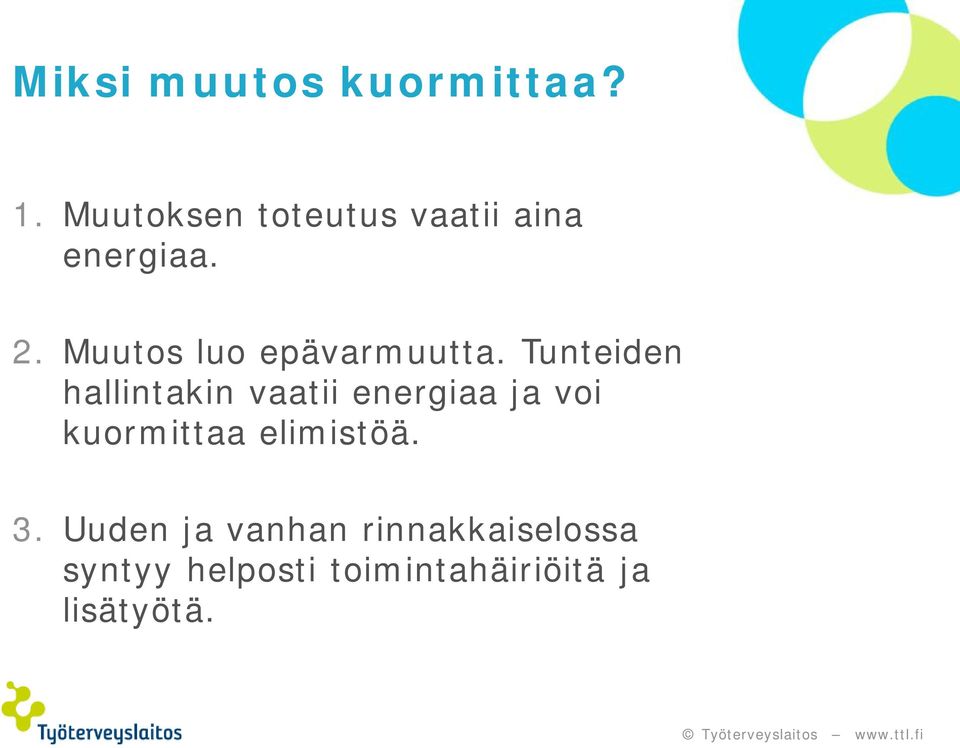 Muutos luo epävarmuutta.