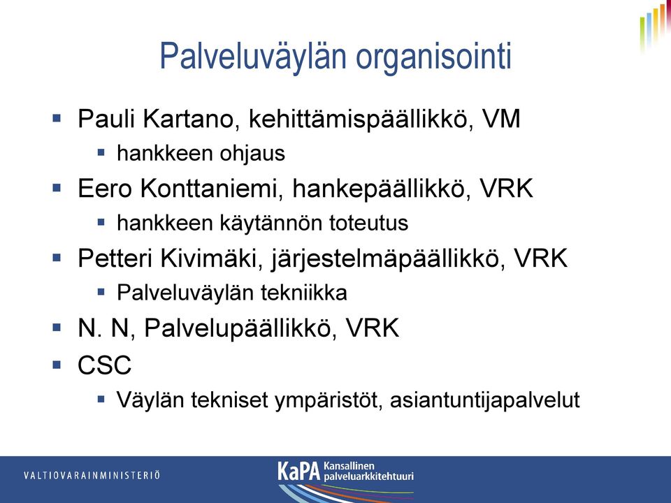 toteutus Petteri Kivimäki, järjestelmäpäällikkö, VRK Palveluväylän