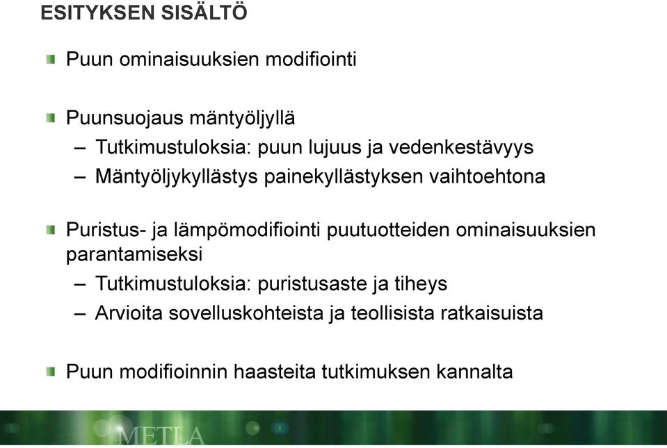 lämpömodifiointi puutuotteiden ominaisuuksien parantamiseksi Tutkimustuloksia: puristusaste ja