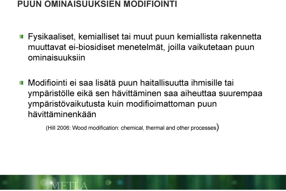 haitallisuutta ihmisille tai ympäristölle eikä sen hävittäminen saa aiheuttaa suurempaa