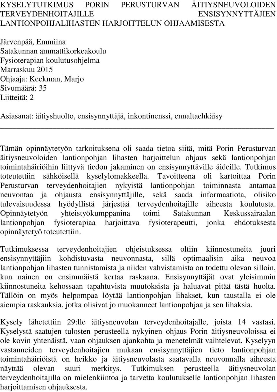 tietoa siitä, mitä Porin Perusturvan äitiysneuvoloiden lantionpohjan lihasten harjoittelun ohjaus sekä lantionpohjan toimintahäiriöihin liittyvä tiedon jakaminen on ensisynnyttäville äideille.