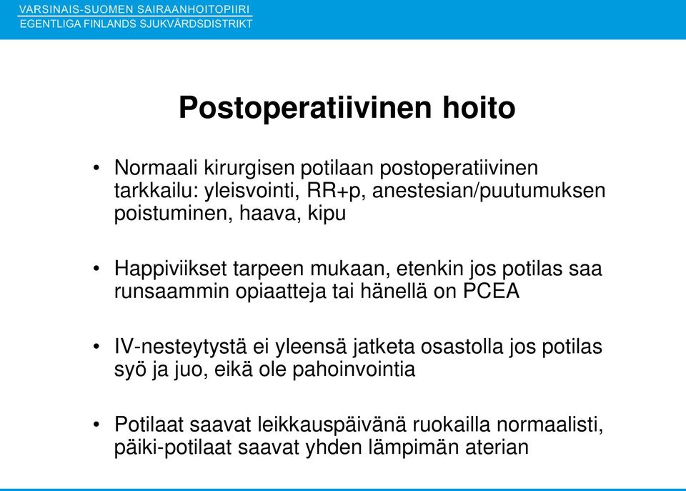 runsaammin opiaatteja tai hänellä on PCEA IV-nesteytystä ei yleensä jatketa osastolla jos potilas syö ja