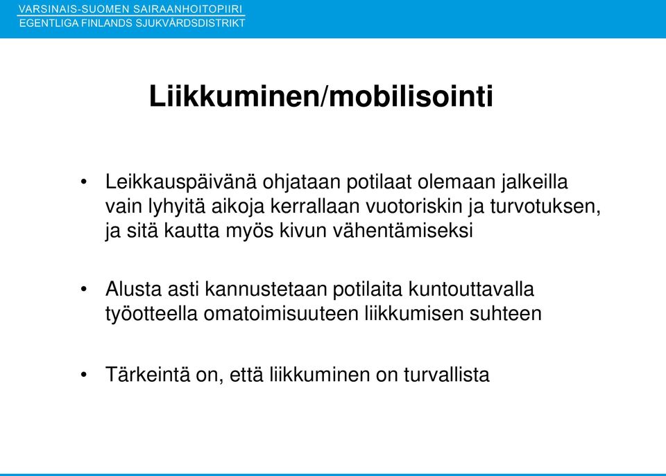 kivun vähentämiseksi Alusta asti kannustetaan potilaita kuntouttavalla