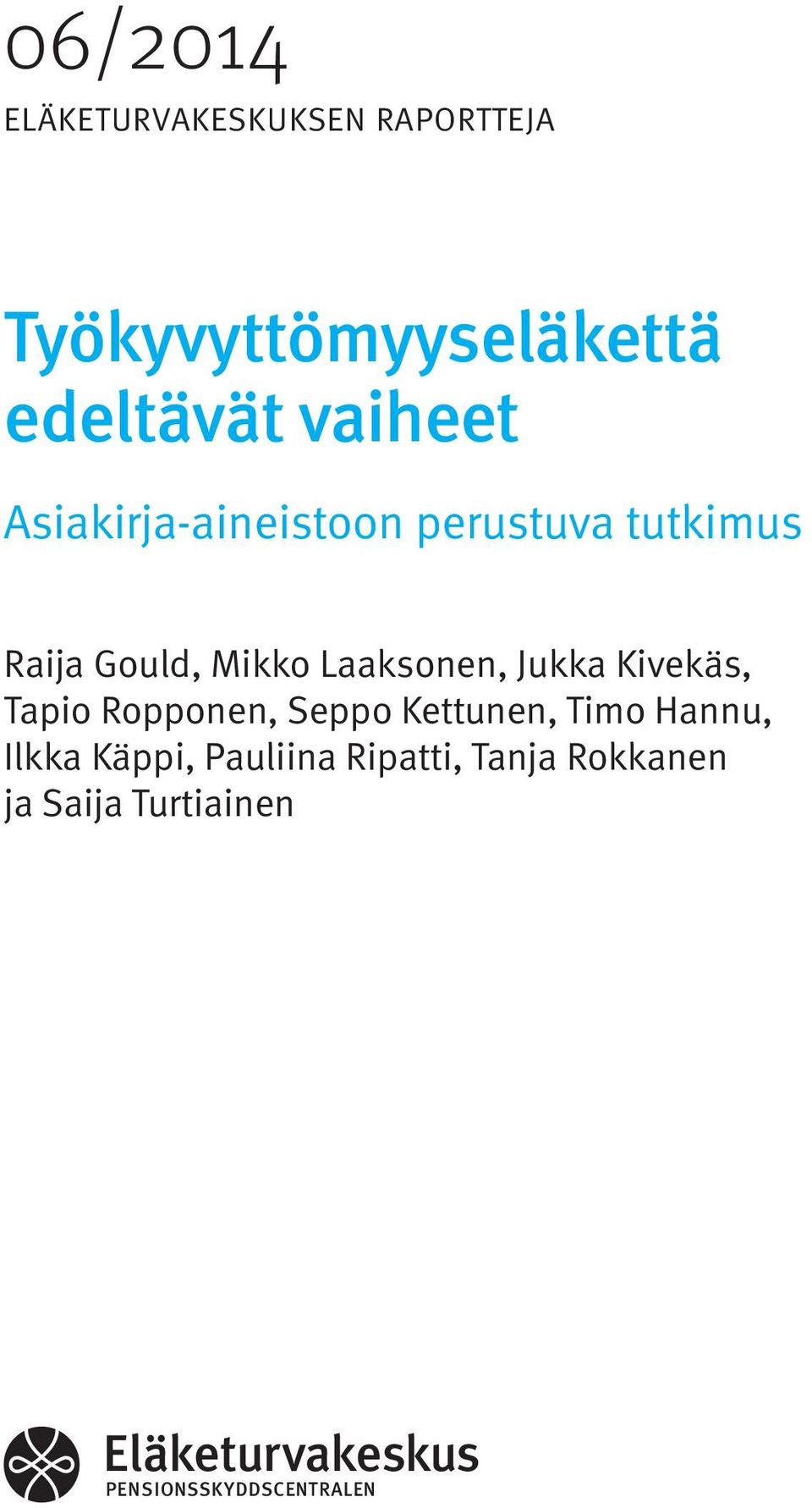 Jukka Kivekäs, Tapio Ropponen, Seppo Kettunen, Timo Hannu, Ilkka Käppi,