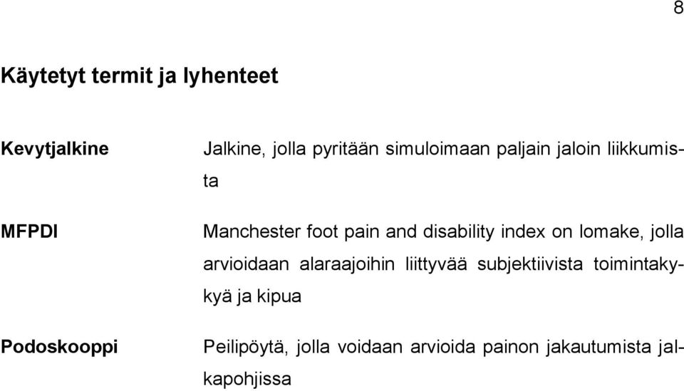 disability index on lomake, jolla arvioidaan alaraajoihin liittyvää