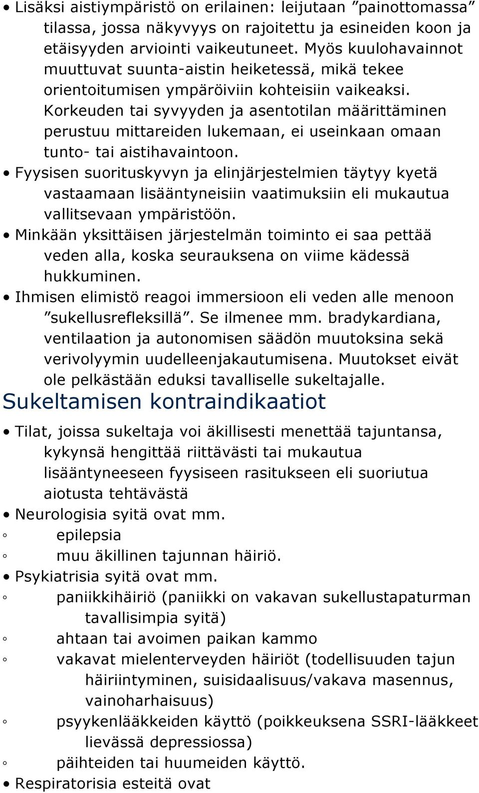 Korkeuden tai syvyyden ja asentotilan määrittäminen perustuu mittareiden lukemaan, ei useinkaan omaan tunto- tai aistihavaintoon.