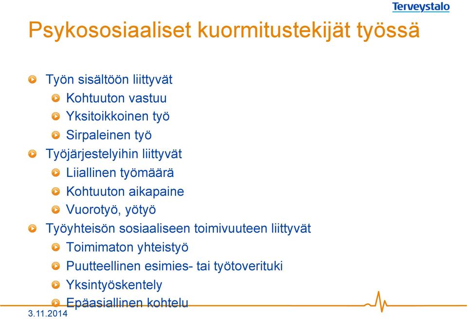 Kohtuuton aikapaine! Vuorotyö, yötyö! Työyhteisön sosiaaliseen toimivuuteen liittyvät 3.11.
