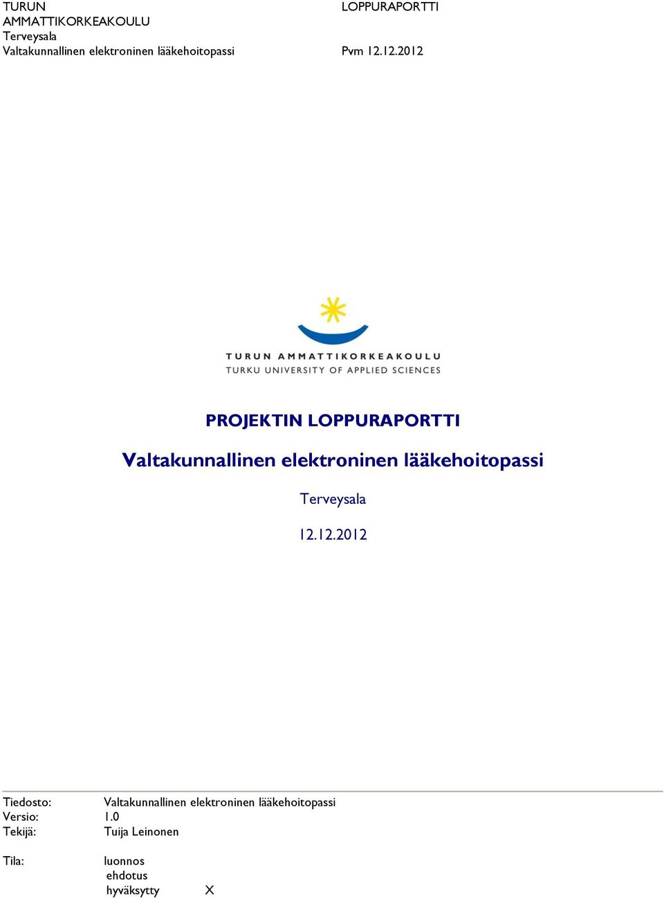 12.2012 PROJEKTIN LOPPURAPORTTI Valtakunnallinen elektroninen lääkehoitopassi