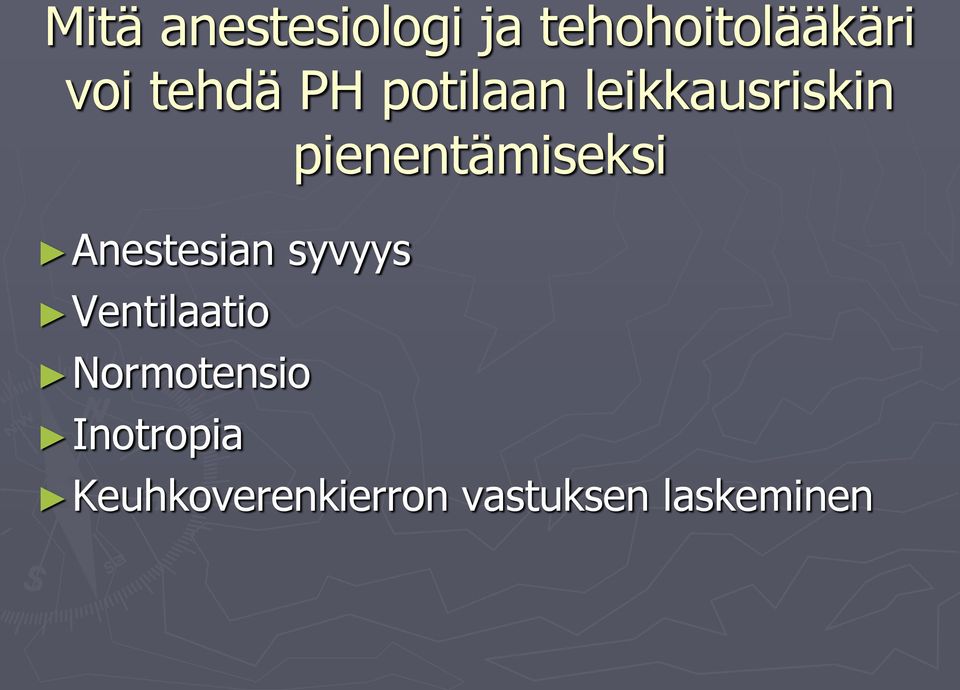 pienentämiseksi Anestesian syvyys Ventilaatio