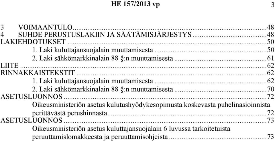 Laki sähkömarkkinalain 88 :n muuttamisesta...70 ASETUSLUONNOS.