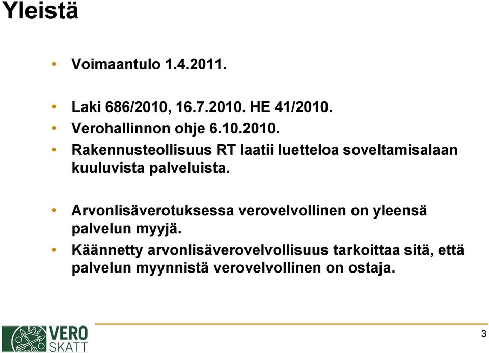 Rakennusteollisuus RT laatii luetteloa soveltamisalaan kuuluvista palveluista.