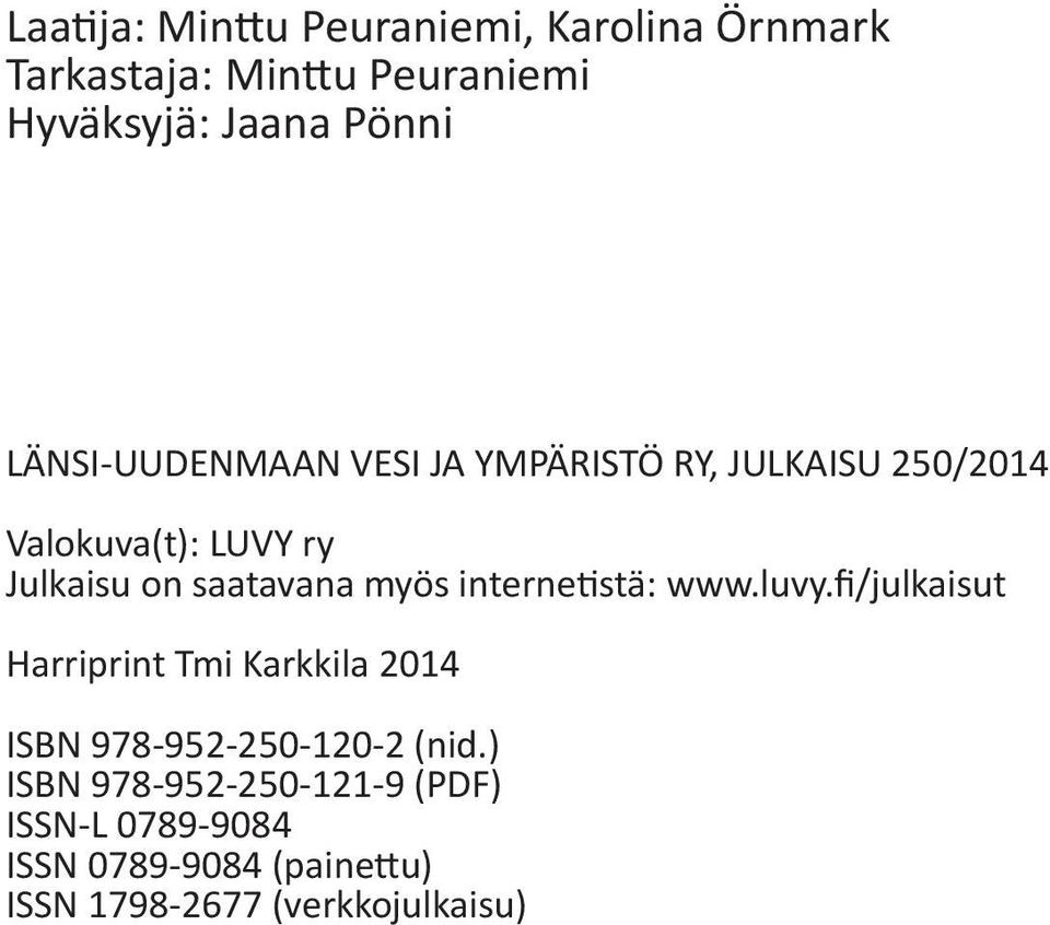 myös internetistä: www.luvy.fi/julkaisut Harriprint Tmi Karkkila 2014 ISBN 978-952-250-120-2 (nid.