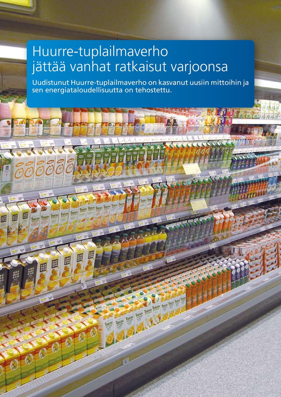 Huurre-tuplailmaverho on kasvanut uusiin