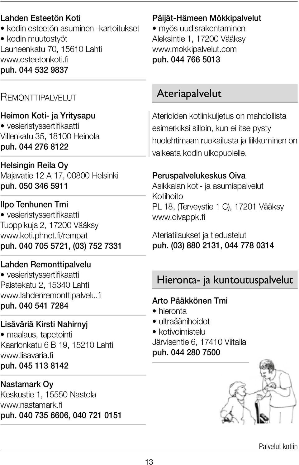 050 346 5911 llpo Tenhunen Tmi vesieristyssertifikaatti Tuoppikuja 2, 17200 Vääksy www.koti.phnet.fi/rempat puh.